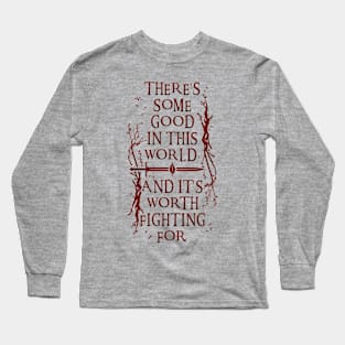 There's Some Good In This World v3 Long Sleeve T-Shirt